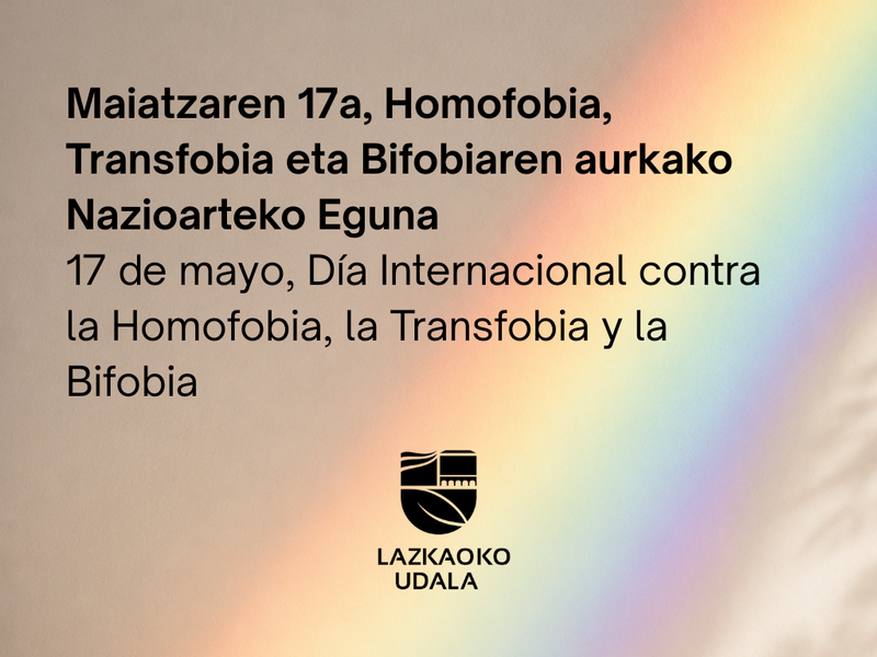 Lazkaoko Udalak bat egingo du Homofobia, Transfobia eta Bifobiaren aurkako Nazioarteko Egunarekin igande honetan, maiatzak 17 Lazkaoko Udalak bat egingo du Homofobia, Transfobia eta Bifobiaren aurkako Nazioarteko Egunarekin igande honetan, maiatzak 17
